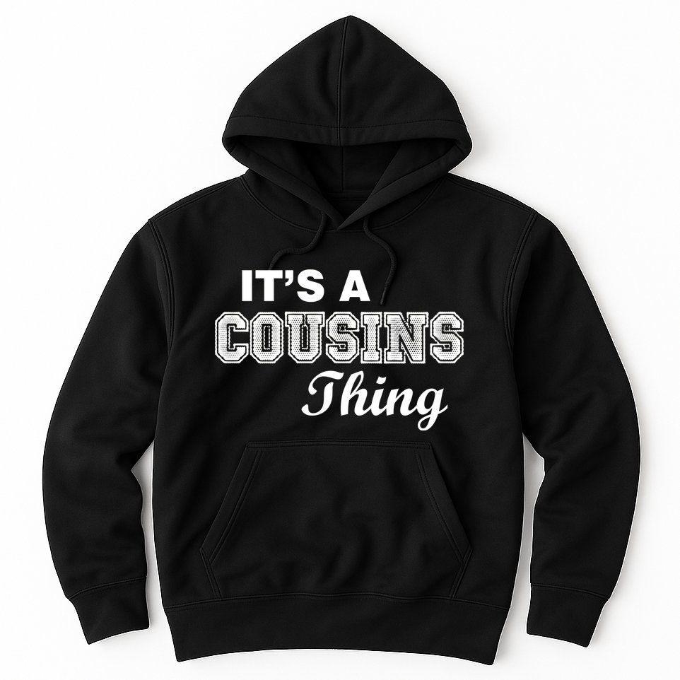 It's A Cousins Thing Hoodie
