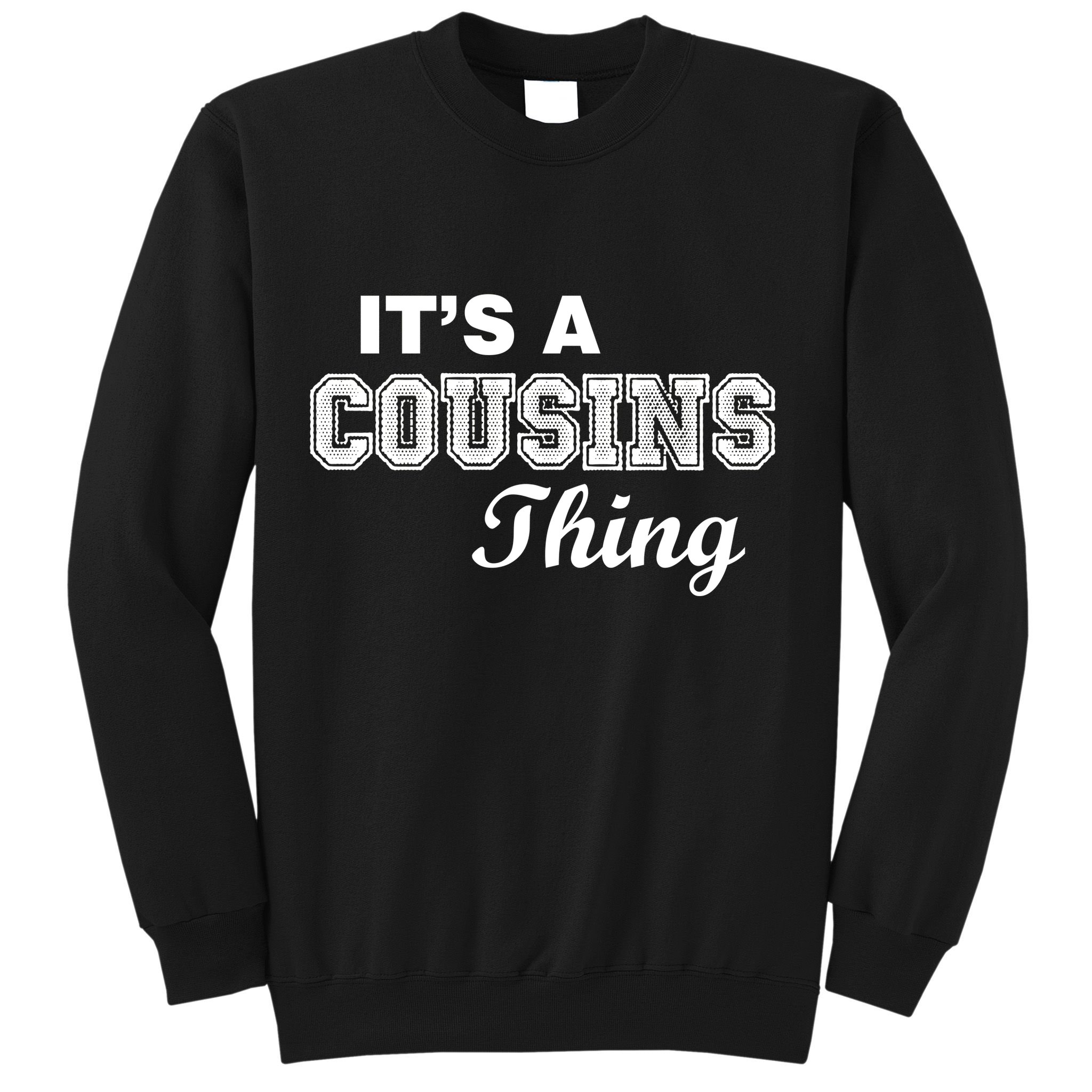 It's A Cousins Thing Sweatshirt