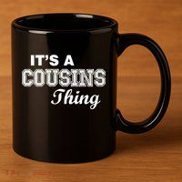It's A Cousins Thing 11oz C Handle Ceramic Mug