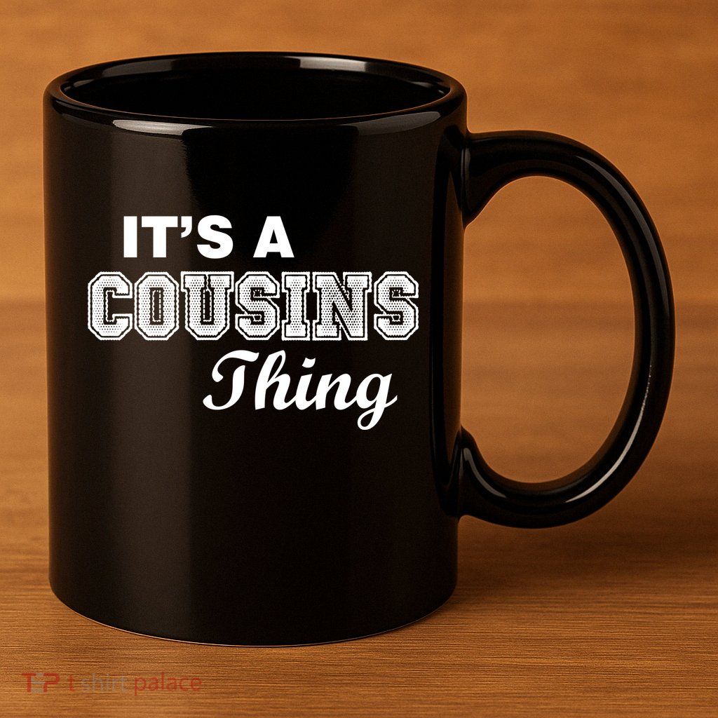 It's A Cousins Thing 11oz C Handle Ceramic Mug