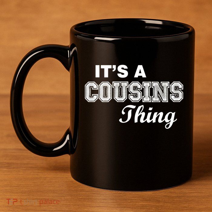 It's A Cousins Thing 11oz C Handle Ceramic Mug