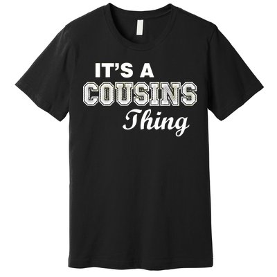 It's A Cousins Thing Premium T-Shirt