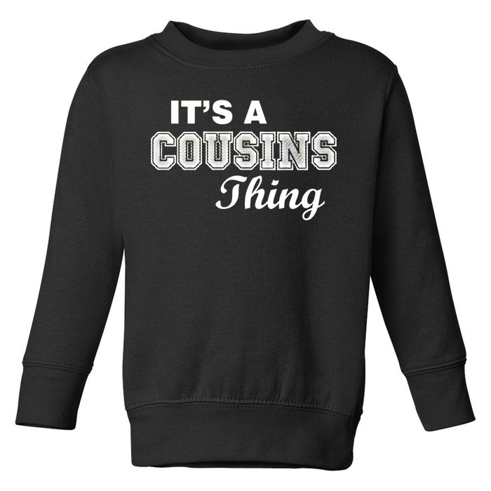 It's A Cousins Thing Toddler Sweatshirt