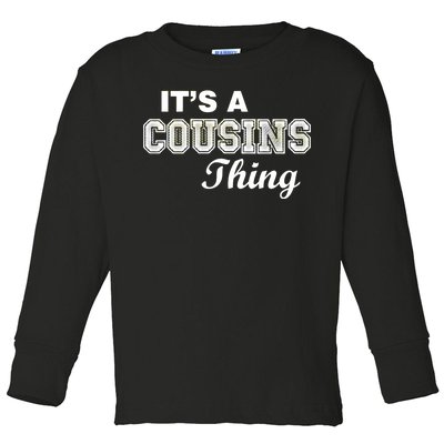 It's A Cousins Thing Toddler Long Sleeve Shirt