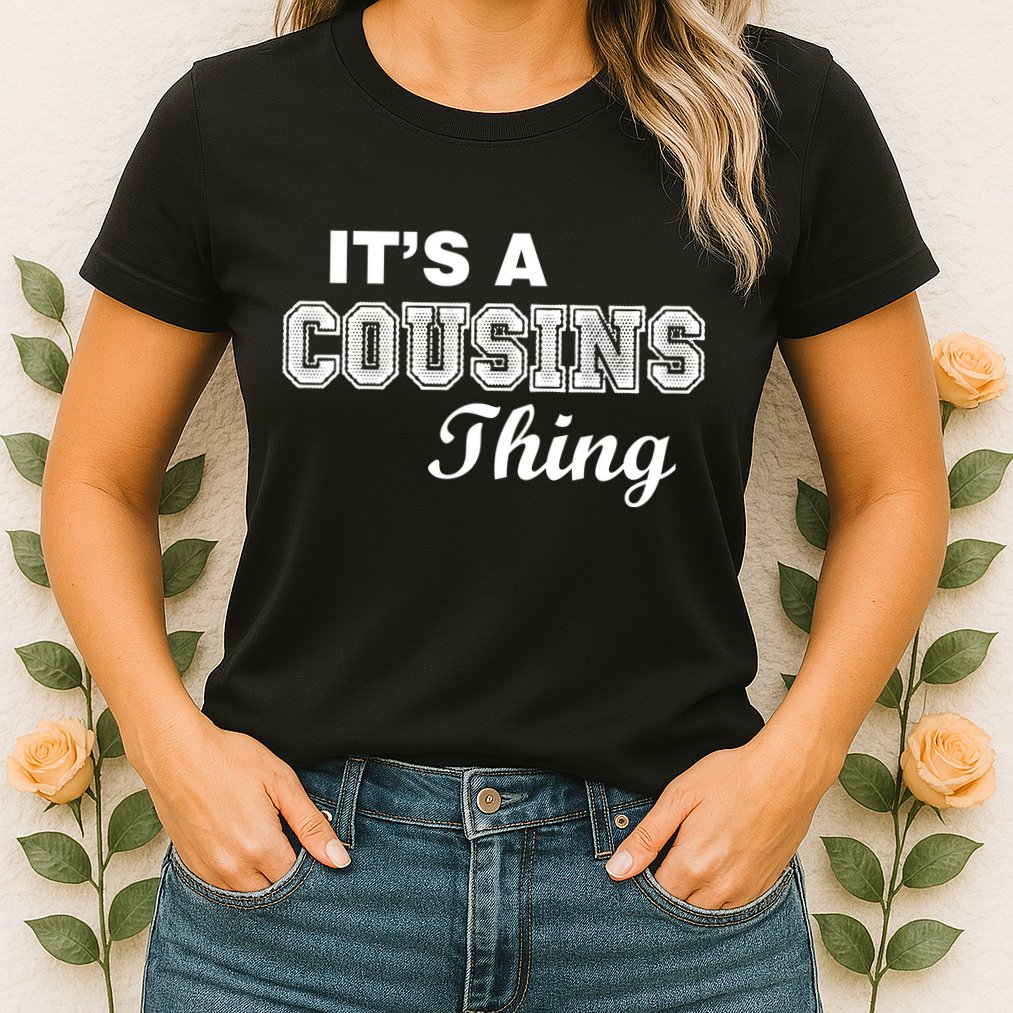 It's A Cousins Thing Womens T-Shirt