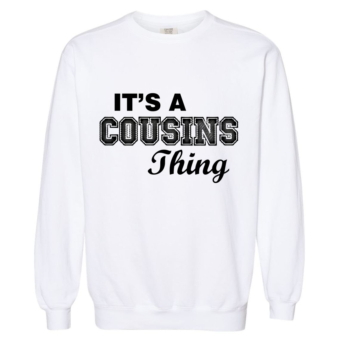 It's A Cousins Thing Garment-Dyed Sweatshirt