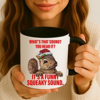 It's A Funny Squeaky Sound Christmas Squirrel Mug