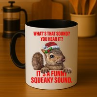 It's A Funny Squeaky Sound Christmas Squirrel Mug