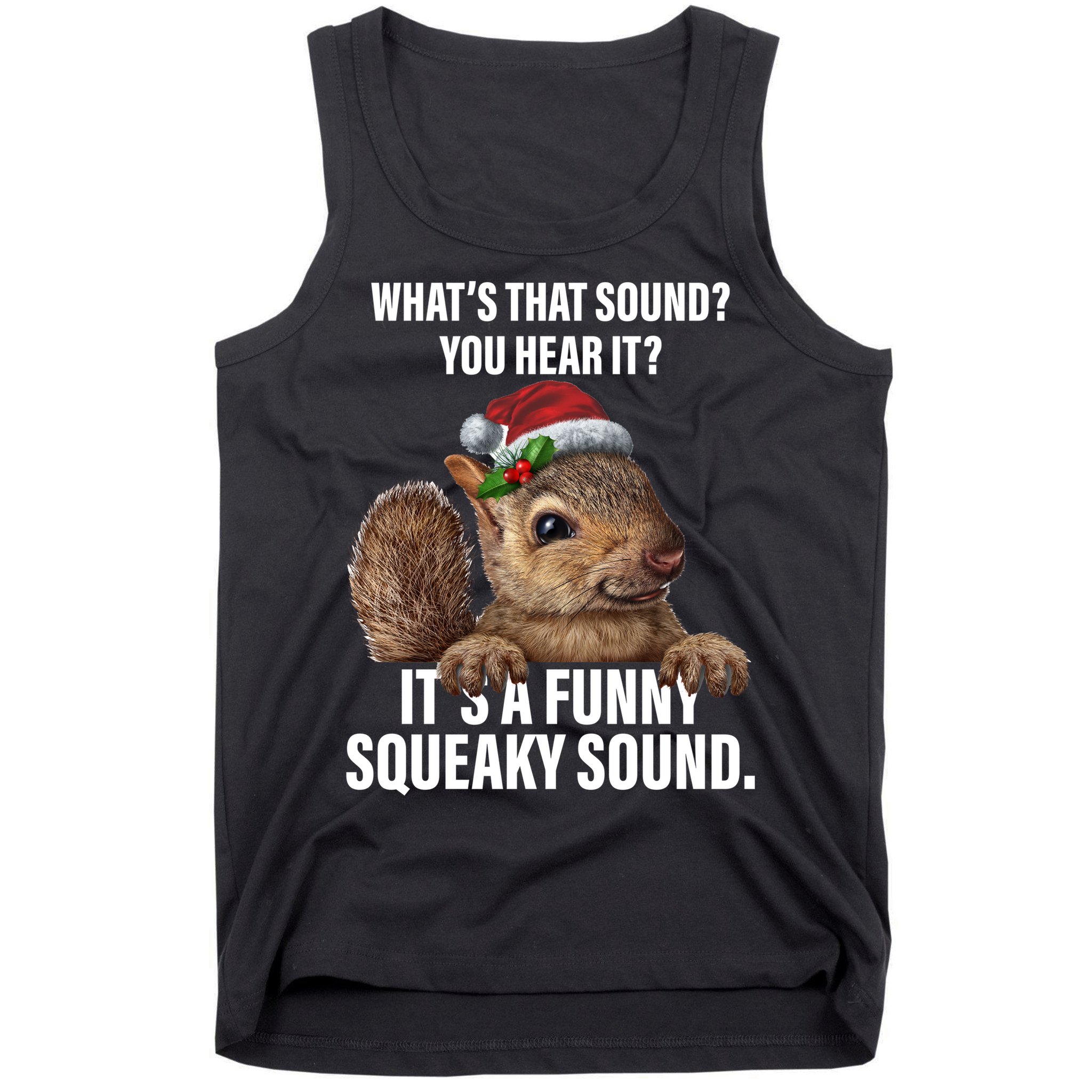 It's A Funny Squeaky Sound Christmas Squirrel Tank Top