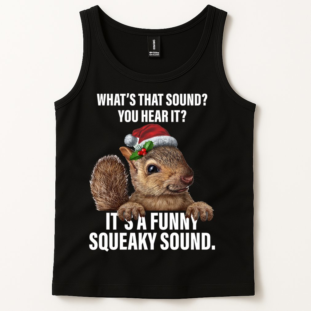 It's A Funny Squeaky Sound Christmas Squirrel Tank Top