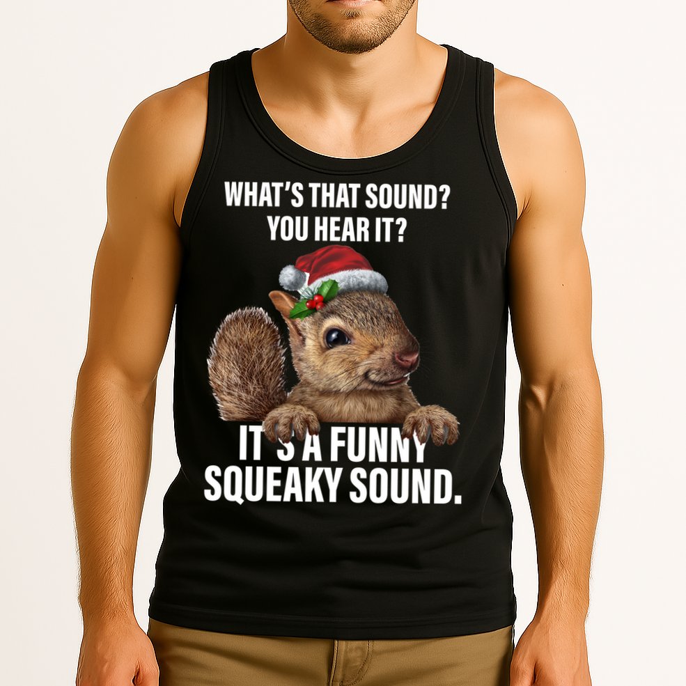 It's A Funny Squeaky Sound Christmas Squirrel Tank Top
