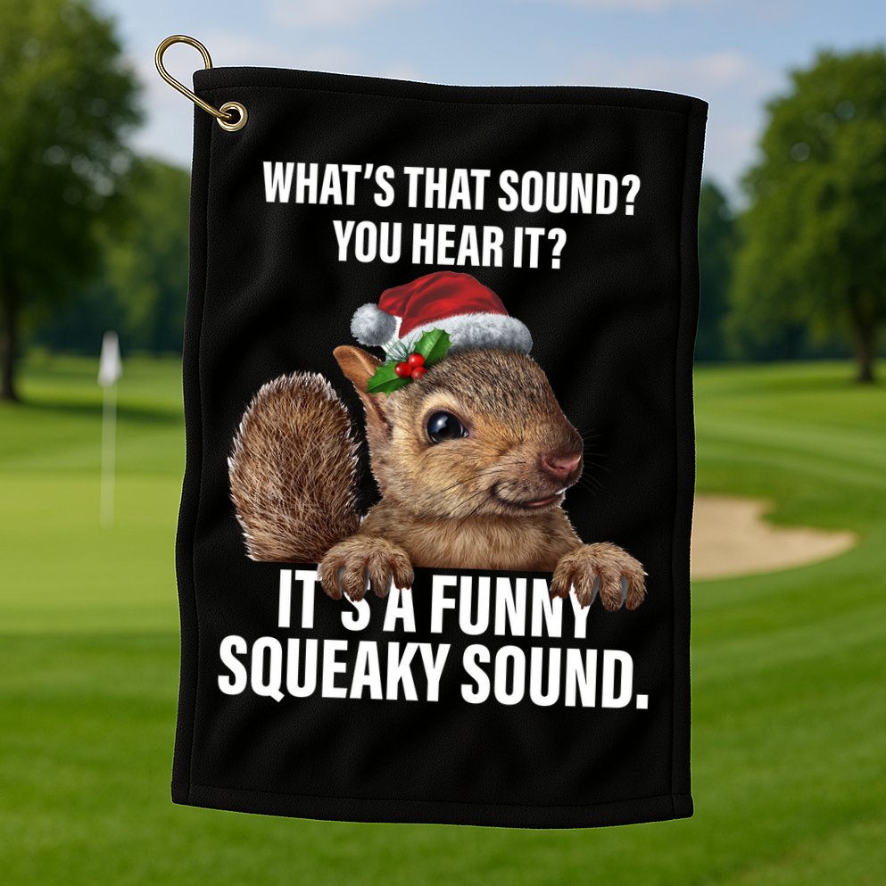 It's A Funny Squeaky Sound Christmas Squirrel Golf Towel