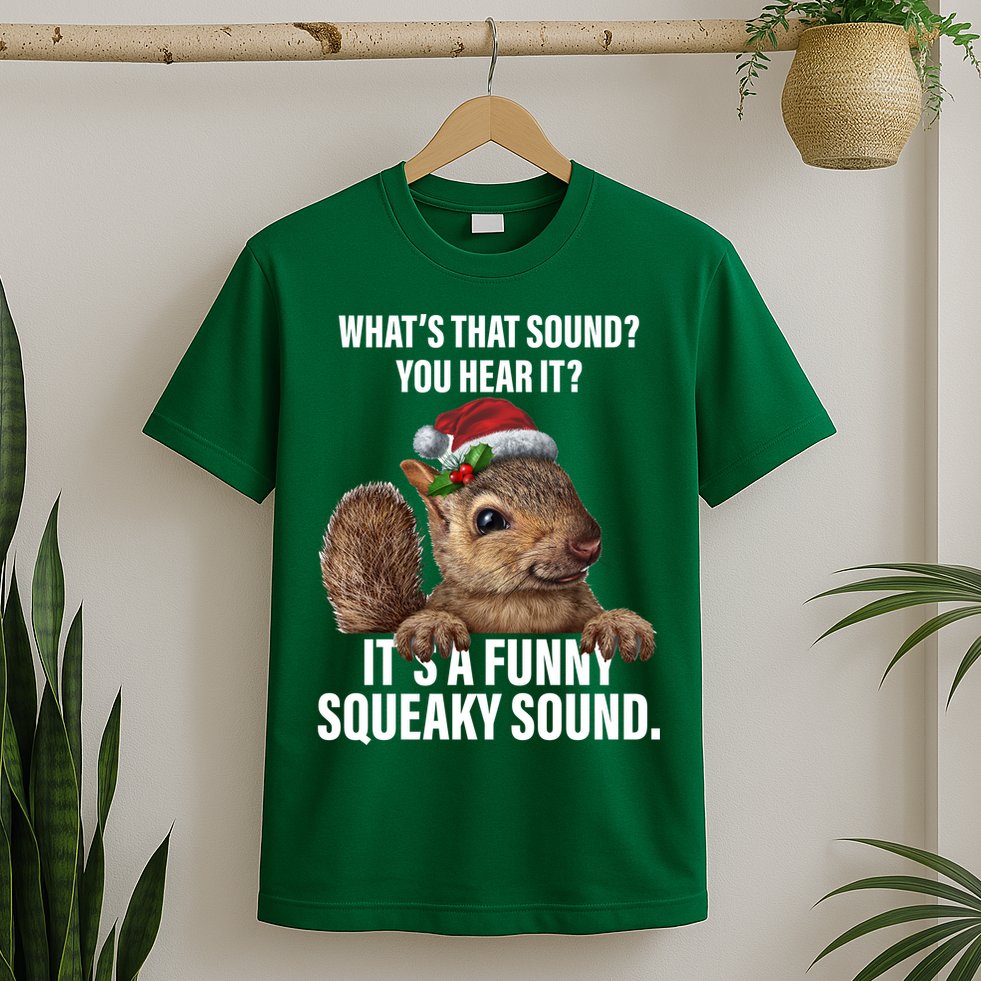 It's A Funny Squeaky Sound Christmas Squirrel T-Shirt