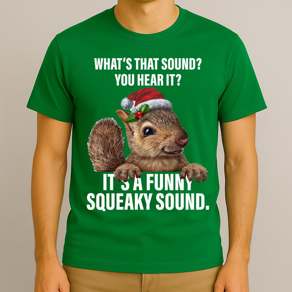It's A Funny Squeaky Sound Christmas Squirrel T-Shirt