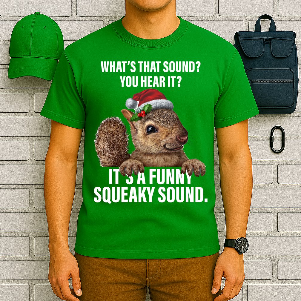 It's A Funny Squeaky Sound Christmas Squirrel T-Shirt