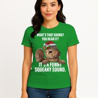 It's A Funny Squeaky Sound Christmas Squirrel Womens T-Shirt