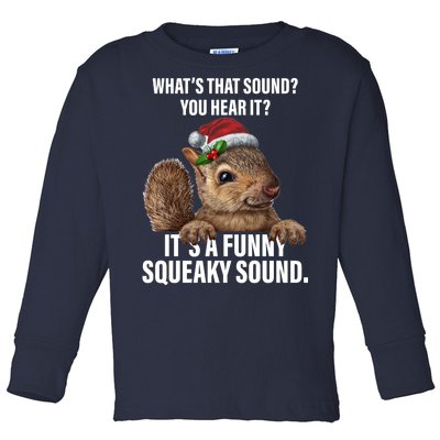 It's A Funny Squeaky Sound Christmas Squirrel Toddler Long Sleeve Shirt