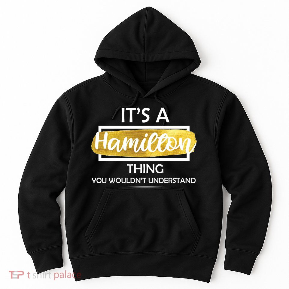 It's A Hamilton Thing  Hoodie