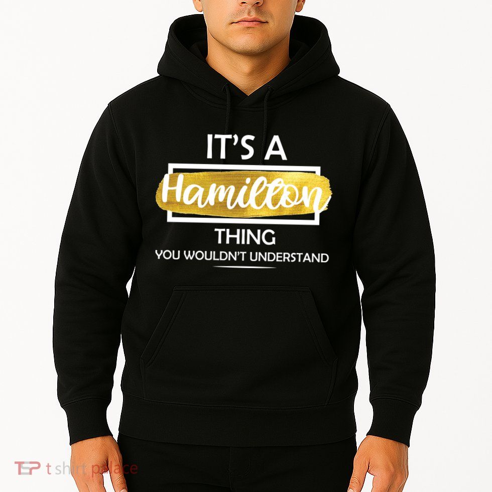 It's A Hamilton Thing  Hoodie