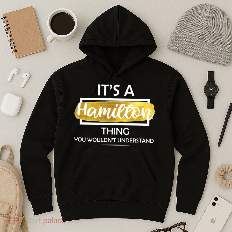It's A Hamilton Thing  Hoodie