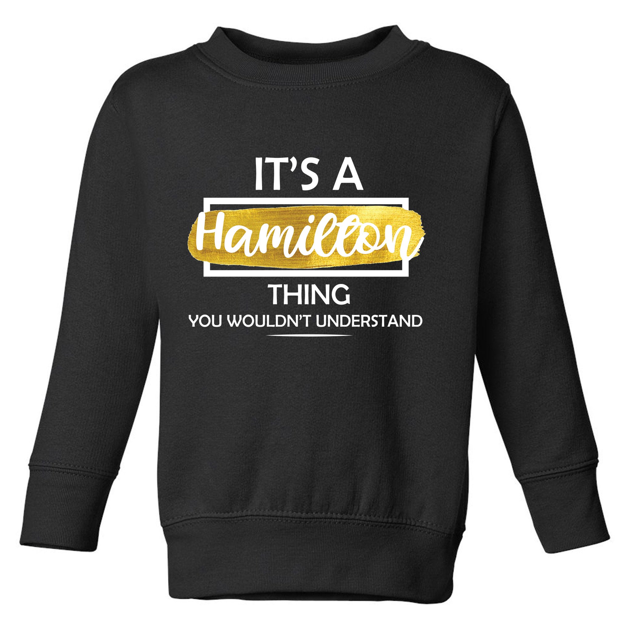 It's A Hamilton Thing  Toddler Sweatshirt