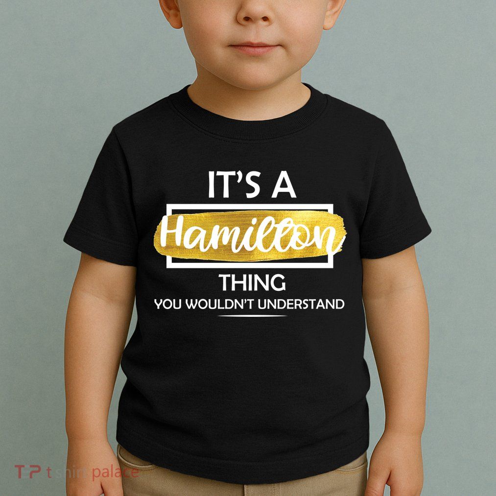 It's A Hamilton Thing  Toddler T-Shirt