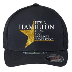 It's A Hamilton Thing You Wouldn't Understand Alexander A Ham Flexfit Unipanel Trucker Cap