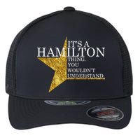 It's A Hamilton Thing You Wouldn't Understand Alexander A Ham Flexfit Unipanel Trucker Cap