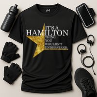 It's A Hamilton Thing You Wouldn't Understand Alexander A Ham Performance Shirt