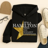It's A Hamilton Thing You Wouldn't Understand Alexander A Ham Hoodie
