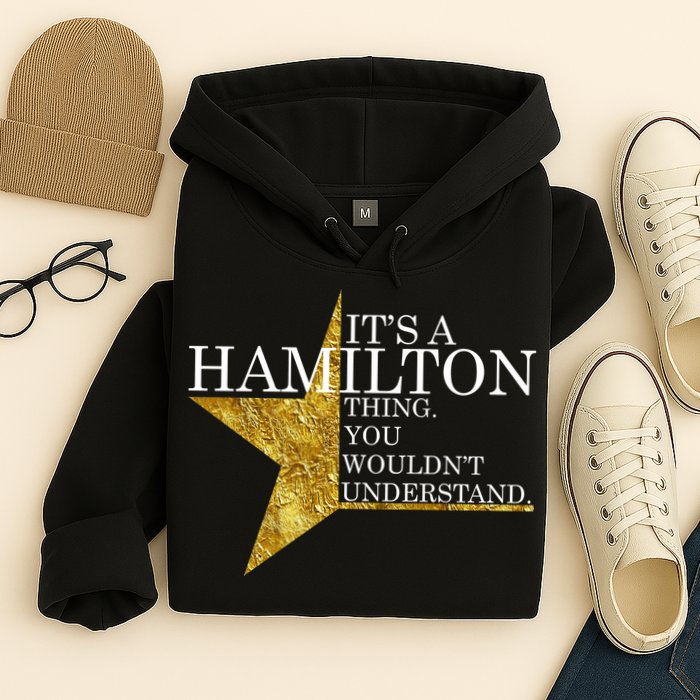 It's A Hamilton Thing You Wouldn't Understand Alexander A Ham Hoodie