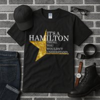 It's A Hamilton Thing You Wouldn't Understand Alexander A Ham Tall T-Shirt
