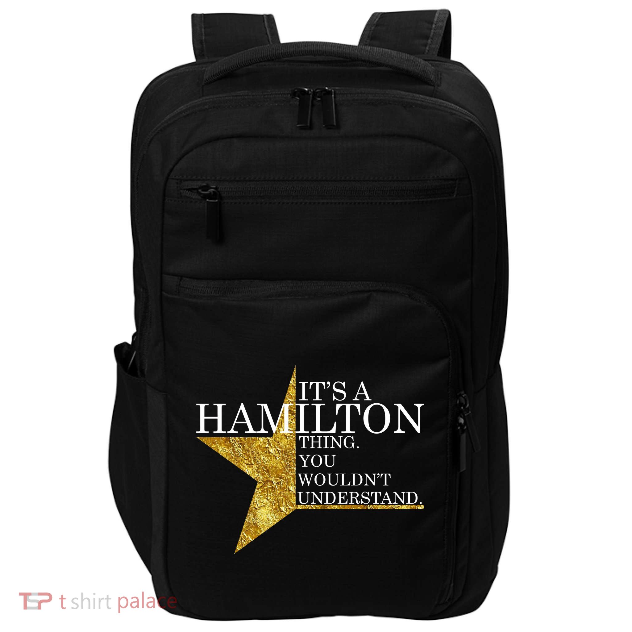 It's A Hamilton Thing You Wouldn't Understand Alexander A Ham Impact Tech Backpack
