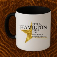 It's A Hamilton Thing You Wouldn't Understand Alexander A Ham Mug