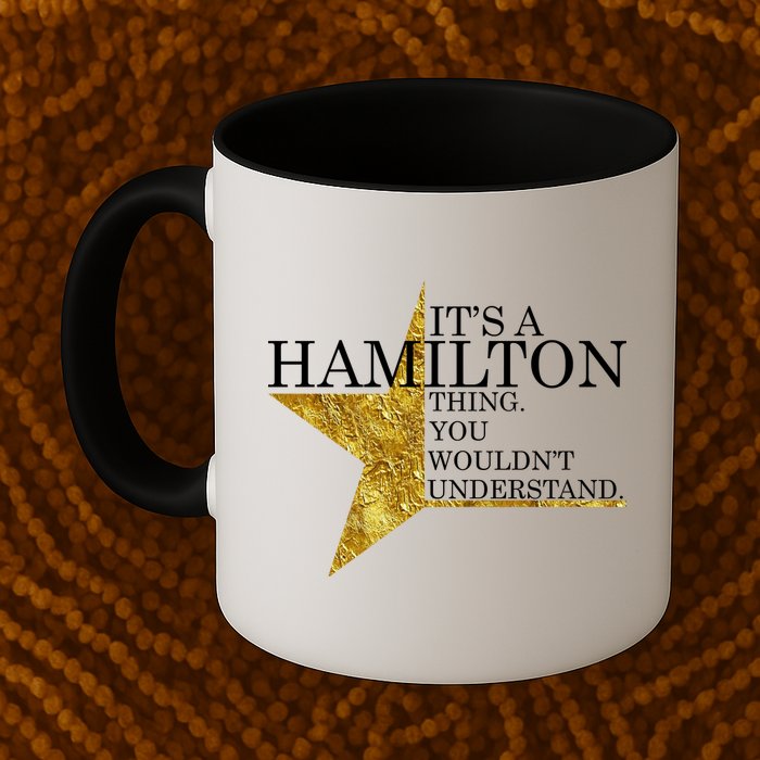 It's A Hamilton Thing You Wouldn't Understand Alexander A Ham Mug
