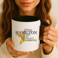It's A Hamilton Thing You Wouldn't Understand Alexander A Ham Mug