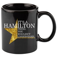 It's A Hamilton Thing You Wouldn't Understand Alexander A Ham 11oz C Handle Ceramic Mug