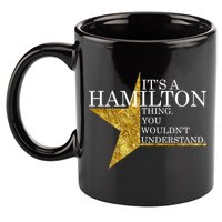 It's A Hamilton Thing You Wouldn't Understand Alexander A Ham 11oz C Handle Ceramic Mug