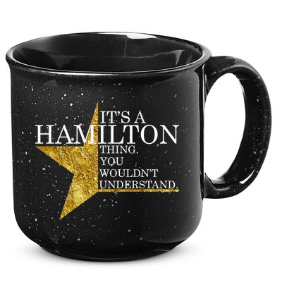 It's A Hamilton Thing You Wouldn't Understand Alexander A Ham 15oz Campfire Ceramic Mug