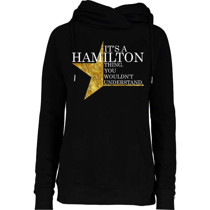 It's A Hamilton Thing You Wouldn't Understand Alexander A Ham Womens Funnel Neck Pullover Hood