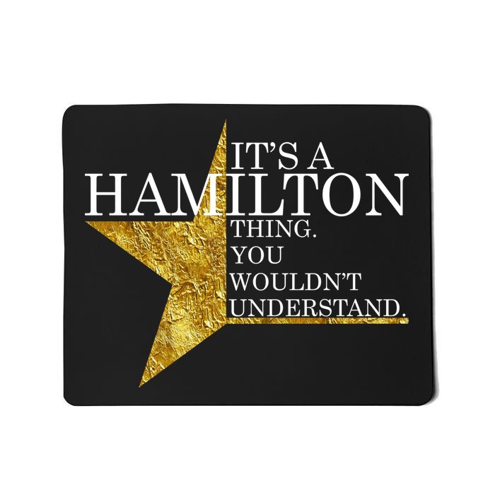 It's A Hamilton Thing You Wouldn't Understand Alexander A Ham Mousepad