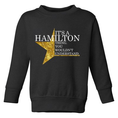It's A Hamilton Thing You Wouldn't Understand Alexander A Ham Toddler Sweatshirt
