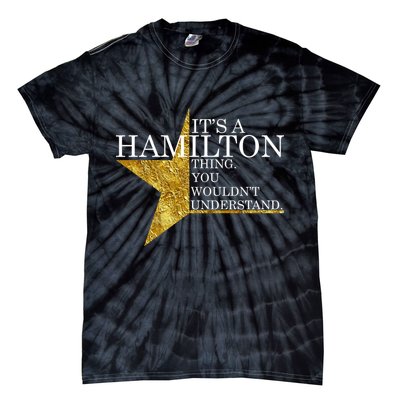 It's A Hamilton Thing You Wouldn't Understand Alexander A Ham Tie-Dye T-Shirt