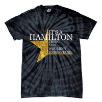 It's A Hamilton Thing You Wouldn't Understand Alexander A Ham Tie-Dye T-Shirt