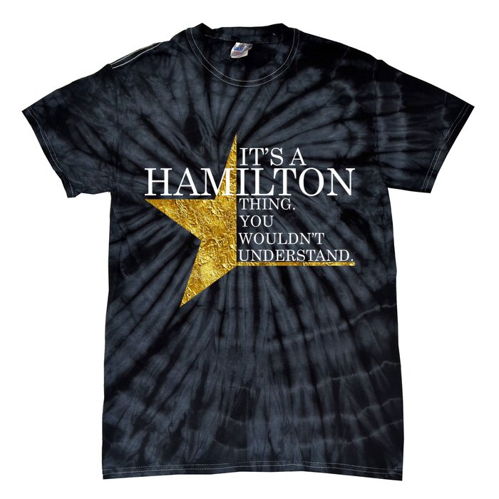 It's A Hamilton Thing You Wouldn't Understand Alexander A Ham Tie-Dye T-Shirt
