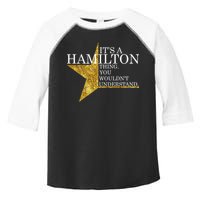 It's A Hamilton Thing You Wouldn't Understand Alexander A Ham Toddler Fine Jersey T-Shirt