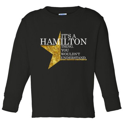 It's A Hamilton Thing You Wouldn't Understand Alexander A Ham Toddler Long Sleeve Shirt