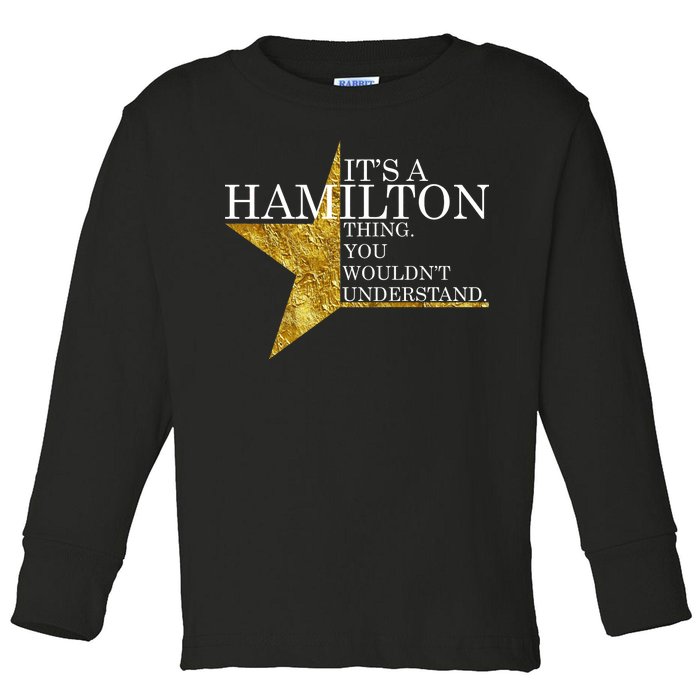 It's A Hamilton Thing You Wouldn't Understand Alexander A Ham Toddler Long Sleeve Shirt