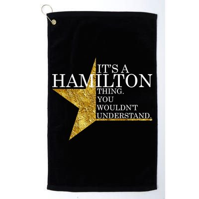 It's A Hamilton Thing You Wouldn't Understand Alexander A Ham Golf Towel