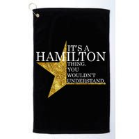 It's A Hamilton Thing You Wouldn't Understand Alexander A Ham Golf Towel